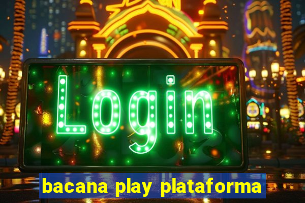 bacana play plataforma